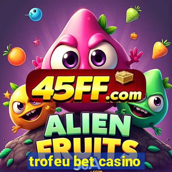 trofeu bet casino